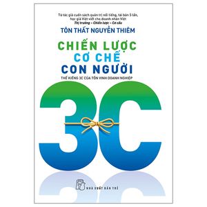 chiến lược - cơ chế - con người: thế kiềng 3c của tồn vinh doanh nghiệp