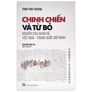 chinh chiến và từ bỏ - nghiên cứu quan hệ việt nam - trung quốc đời minh