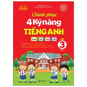 chinh phục 4 kỹ năng tiếng anh nghe - nói - đọc - viết lớp 3 - tập 2