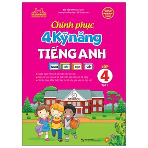 chinh phục 4 kỹ năng tiếng anh nghe - nói - đọc - viết lớp 4 - tập 1