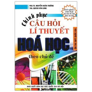 chinh phục câu hỏi lí thuyết hóa học theo chủ đề