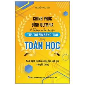 chinh phục đỉnh olympia những mẩu chuyện tìm tòi và sáng tạo trong toán học