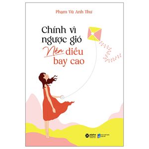 chính vì ngược gió nên diều bay cao