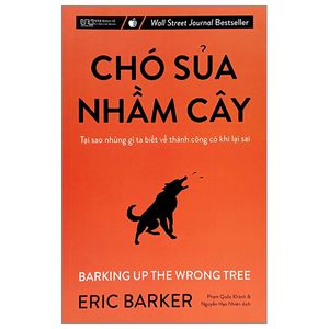 chó sủa nhầm cây - tại sao những gì ta biết về thành công có khi lại sai (tái bản 2023)