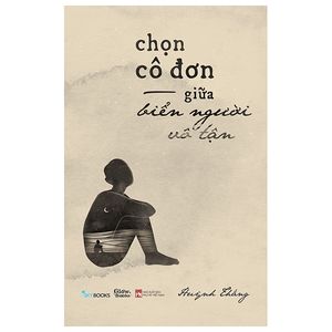 chọn cô đơn giữa biển người vô tận