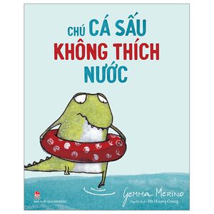 chú cá sấu không thích nước