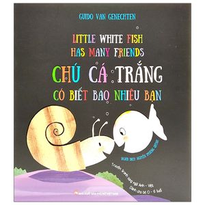 chú cá trắng có biết bao nhiêu bạn (song ngữ anh - việt) (tái bản 2022)