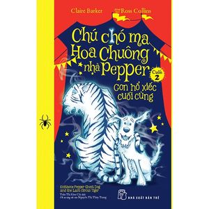 chú chó ma hoa chuông nhà pepper 02 - con hổ xiếc cuối cùng