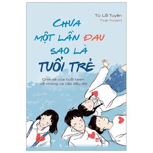 chưa một lần đau sao là tuổi trẻ