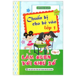 chuẩn bị cho bé vào lớp 1 - tập 2 - làm quen với chữ số