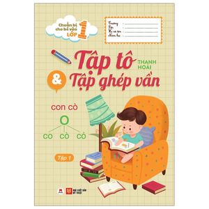 chuẩn bị cho bé vào lớp 1 - tập tô và tập ghép vần (tập 1) (tái bản 2020)