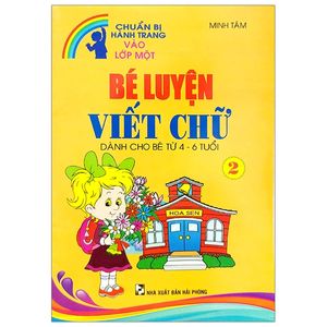 chuẩn bị hành trang vào lớp một - bé luyện viết chữ 2 - tập 2