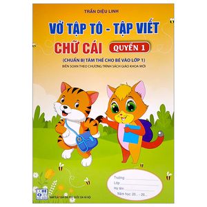 chuẩn bị tâm thế cho bé vào lớp 1: vở tập tô - tập viết chữ cái (quyển 1) (biên soạn theo chương trình sgk mới)