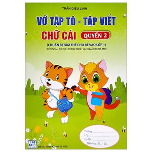 chuẩn bị tâm thế cho bé vào lớp 1: vở tập tô - tập viết chữ cái (quyển 2) (biên soạn theo chương trình sgk mới)