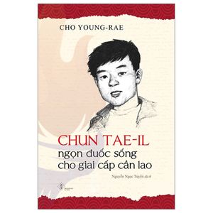 chun tae-il - ngọn đuốc sống cho giai