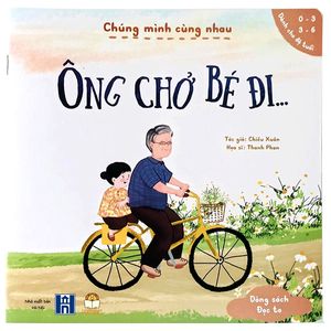 chúng mình cùng nhau - ông chở bé đi