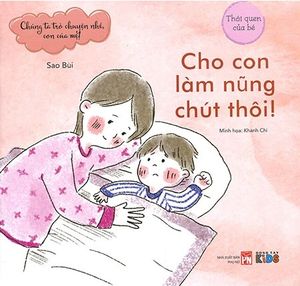 chúng ta trò truyện nhé con của mẹ - cho con làm nũng chút thôi