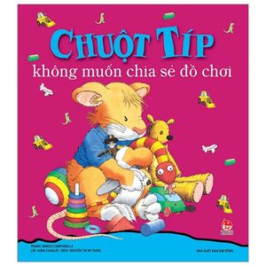 chuột típ không muốn chia sẻ đồ chơi (tái bản)