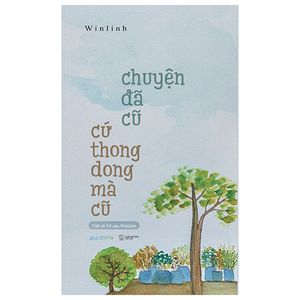 chuyện đã cũ cứ thong dong mà cũ - tặng kèm 1 bookmark 2 mặt bồi cứng + 3 postcard 2 mặt bồi cứng