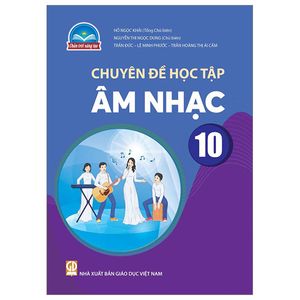 chuyên đề học tập âm nhạc 10 (chân trời) (2023)