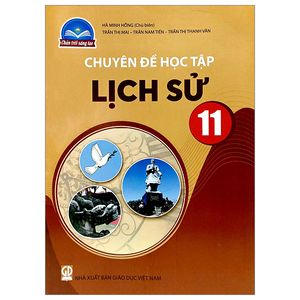 chuyên đề học tập lịch sử 11 (chân trời sáng tạo) (2023)