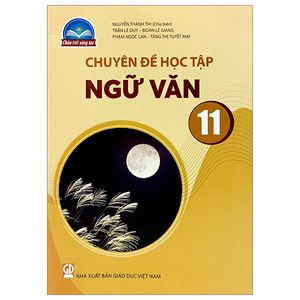 chuyên đề học tập ngữ văn 11 (chân trời sáng tạo) (2023)