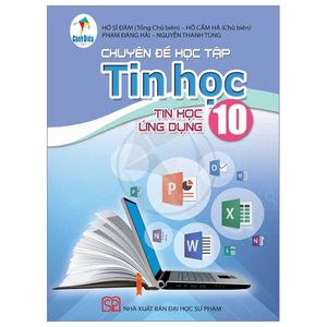 chuyên đề học tập tin học 10 - tin học ứng dụng (cánh diều) (2023)