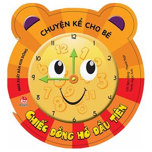 chuyện kể cho bé: chiếc đồng hồ đầu tiên (tái bản 2019)