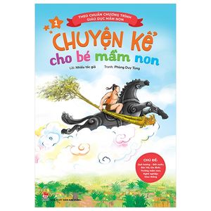 chuyện kể cho bé mầm non - tập 1 - chủ đề: quê hương - đất nước; bác hồ; gia đình; trường mầm non; nghề nghiệp; giao thông (theo chuẩn chương trình giáo dục mầm non) (tái bản 2019)