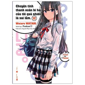 chuyện tình thanh xuân bi hài của tôi quả nhiên là sai lầm - tập 12 - tặng kèm bookmark giấy