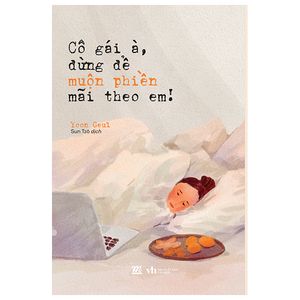 cô gái à, đừng để muộn phiền mãi theo em!