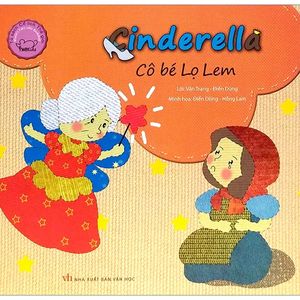 cổ tích thế giới song ngữ anh - việt: cinderella - cô bé lọ lem (tái bản 2019)