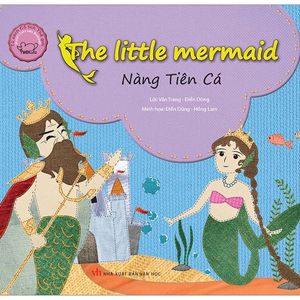 cổ tích thế giới song ngữ anh - việt: the little mermaid - nàng tiên cá (tái bản 2019)