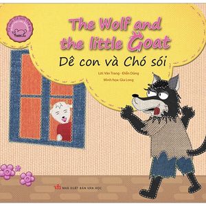 cổ tích thế giới song ngữ anh - việt: the wolf and the little goats - dê con và chó sói (tái bản 2019)