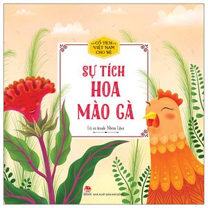 cổ tích việt nam cho bé: sự tích hoa mào gà