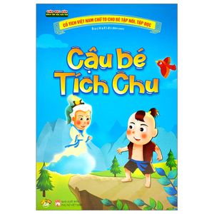 cổ tích việt nam chữ to cho bé tập nói, tập đọc - cậu bé tích chu