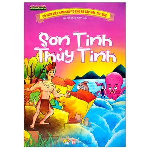 cổ tích việt nam chữ to cho bé tập nói, tập đọc - sơn tinh thủy tinh