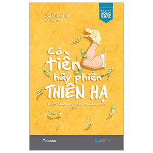 có tiền hãy phiền thiên hạ