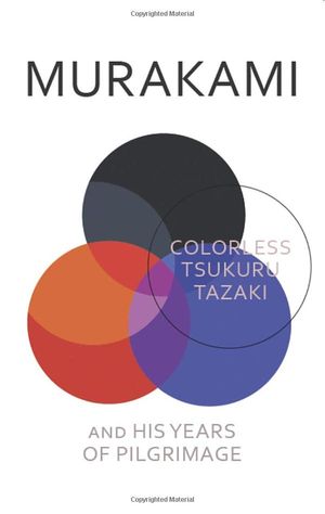 colorless tsukuru tazaki and his years of pilgrimage