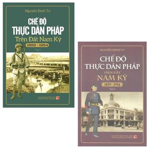 combo chế độ thực dân pháp trên đất nam kỳ 1859-1954: tập 1 + 2 (bộ 2 tập)