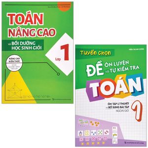 combo sách tuyển chọn đề ôn luyện và tự kiểm tra toán 1 + toán nâng cao và bồi dưỡng học sinh giỏi lớp 1 (nâng cao kiến thức ngoài chương trình lên lớp) (bộ 2 tập)