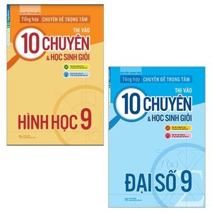 combo tổng hợp chuyên đề trọng tâm thi vào 10 chuyên và học sinh giỏi: đại số 9 và hình học 9 (bộ 2 cuốn)