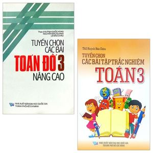 combo tuyển chọn các bài tập trắc nghiệm toán 3 + tuyển chọn các bài toán đố nâng cao 3 (bộ 2 cuốn)