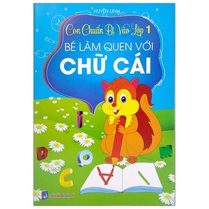 con chuẩn bị vào lớp 1 - bé làm quen với chữ cái