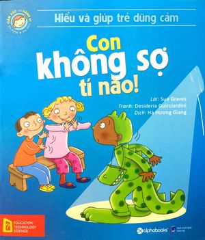 con không sợ tí nào - hiểu và giúp trẻ dũng cảm