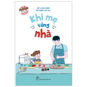 con lớn từng ngày - khi mẹ vắng nhà