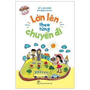 con lớn từng ngày - lớn lên theo từng chuyến đi