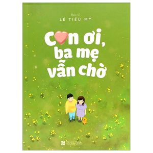 con ơi, ba mẹ vẫn chờ