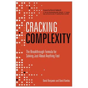 cracking complexity: the breakthrough formula for solving just about anything fast