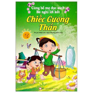 cùng bố mẹ đọc sách - bé nghĩ lời kết - chiếc gương thần